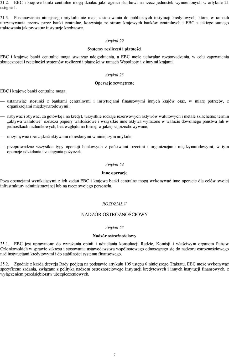 centralnych i EBC z takiego samego traktowania jak prywatne instytucje kredytowe.