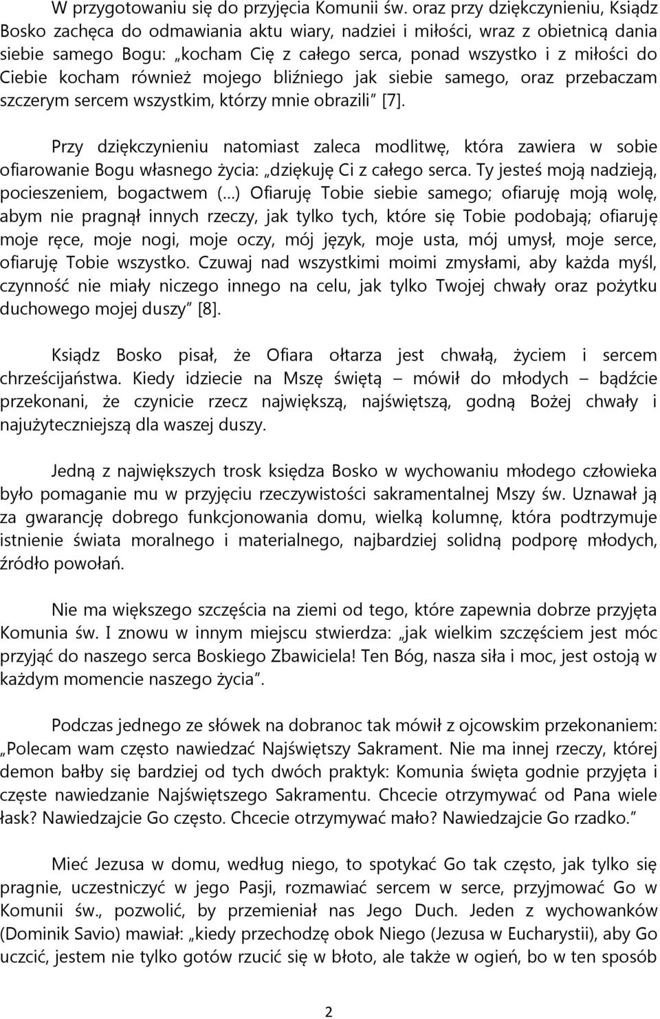 kocham również mojego bliźniego jak siebie samego, oraz przebaczam szczerym sercem wszystkim, którzy mnie obrazili [7].