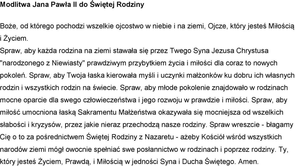 Spraw, aby Twoja łaska kierowała myśli i uczynki małżonków ku dobru ich własnych rodzin i wszystkich rodzin na świecie.