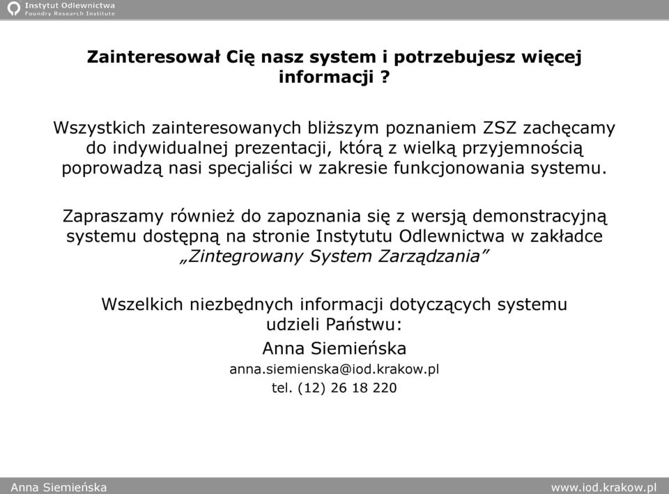 poprowadzą nasi specjaliści w zakresie funkcjonowania systemu.