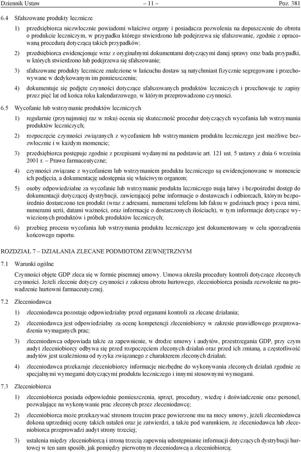 podejrzewa się sfałszowanie, zgodnie z opracowaną procedurą dotyczącą takich przypadków; 2) przedsiębiorca ewidencjonuje wraz z oryginalnymi dokumentami dotyczącymi danej sprawy oraz bada przypadki,