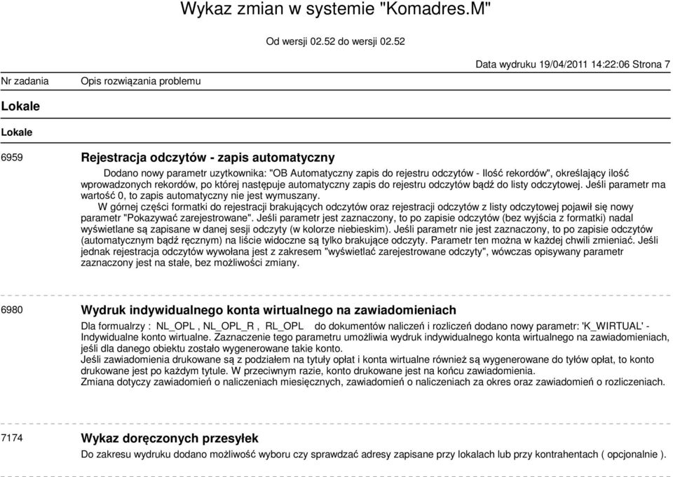 W górnej części formatki do rejestracji brakujących odczytów oraz rejestracji odczytów z listy odczytowej pojawił się nowy parametr "Pokazywać zarejestrowane".