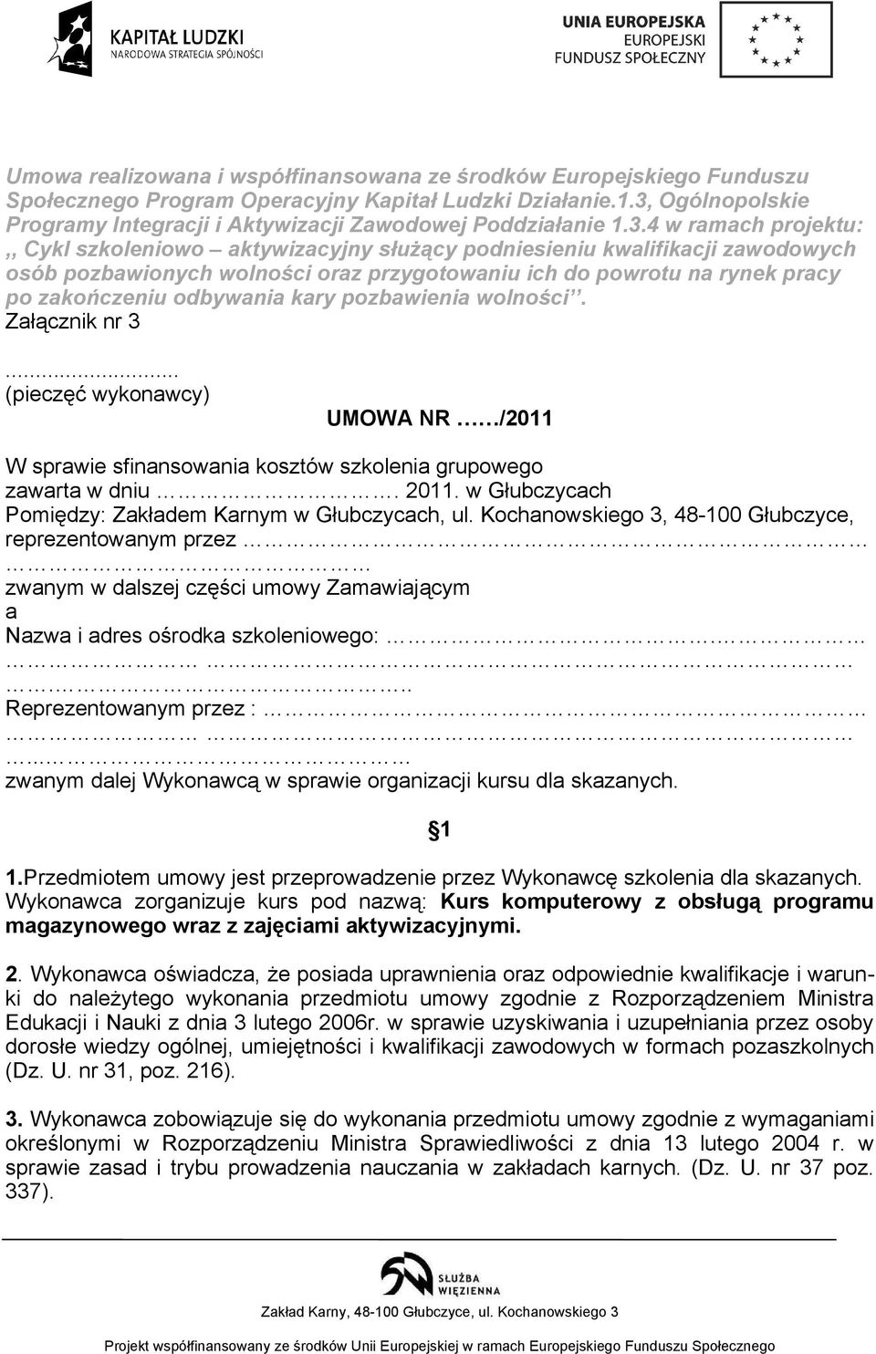 wolności oraz przygotowaniu ich do powrotu na rynek pracy po zakończeniu odbywania kary pozbawienia wolności. Załącznik nr 3.