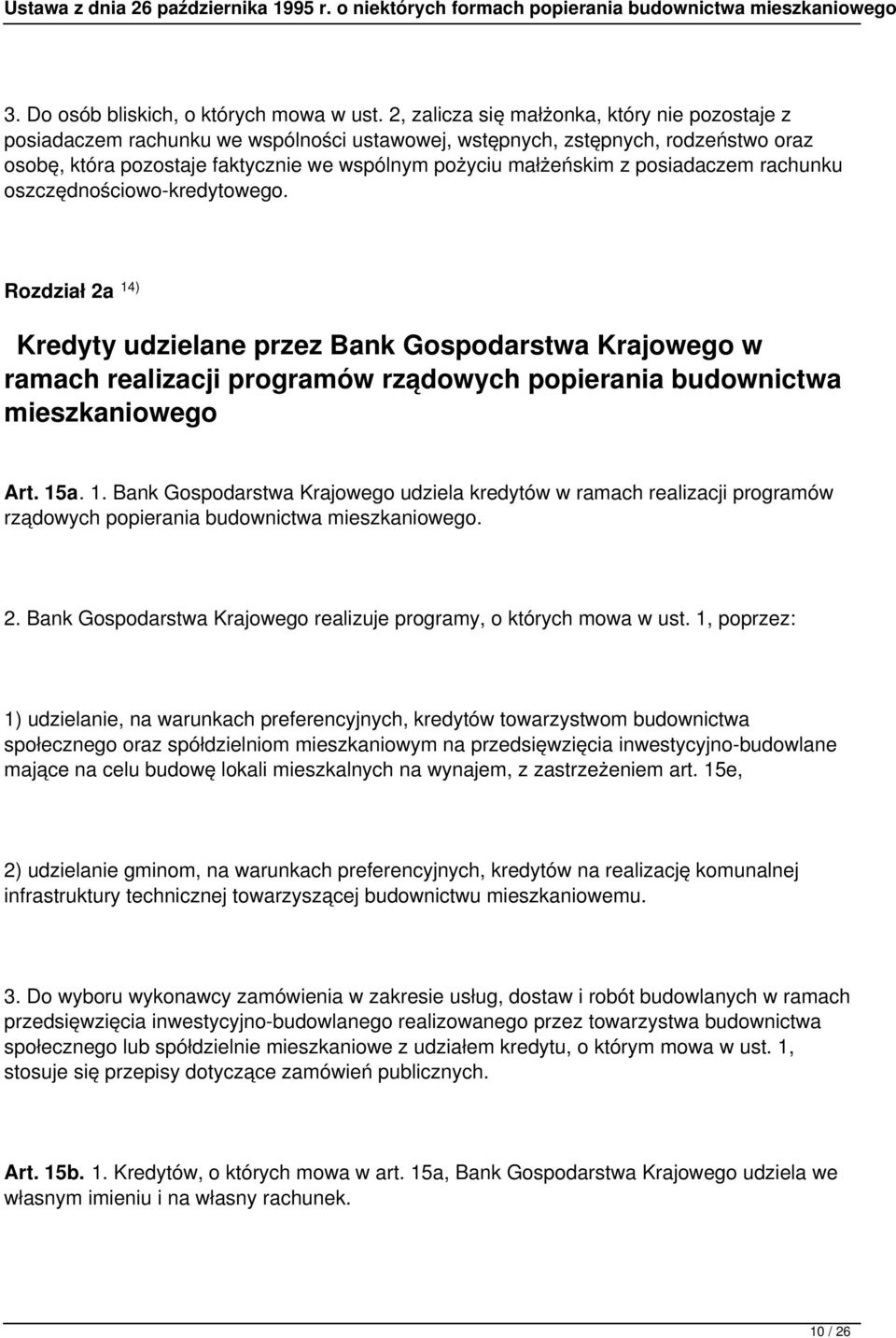 posiadaczem rachunku oszczędnościowo-kredytowego. Rozdział 2a 14) Kredyty udzielane przez Bank Gospodarstwa Krajowego w ramach realizacji programów rządowych popierania budownictwa mieszkaniowego Art.