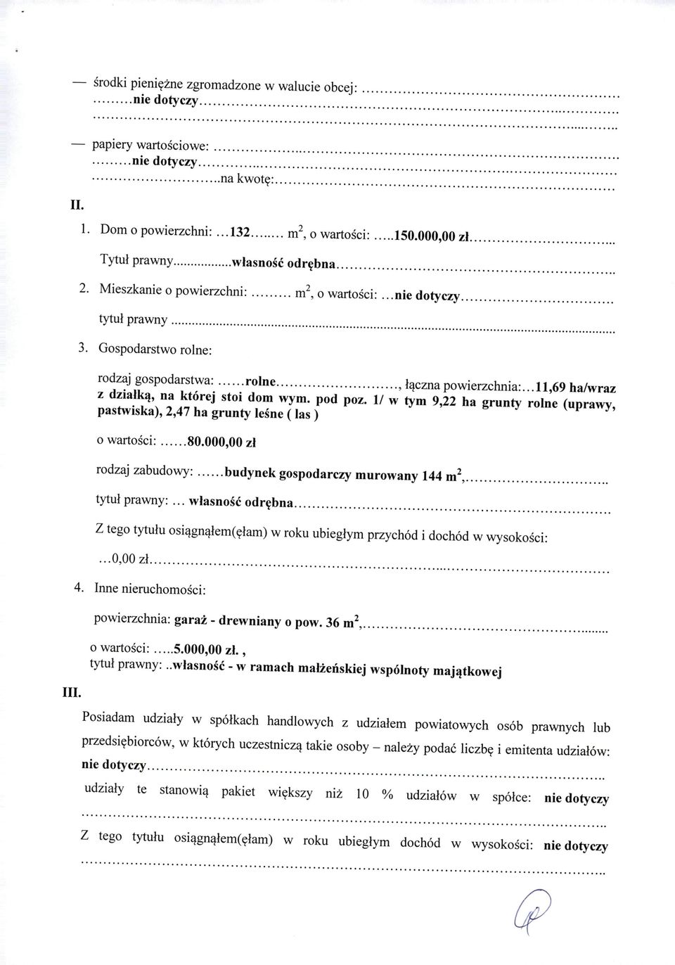 o pow1erzc. hn' i:. m 2, o wartosc1:,.... me d otyczy............... tytuł prawny............. 3. Gospodarstwo rolne: rodzaj gospodarstwa:...... rolne...................., łączna powierzchnia:.