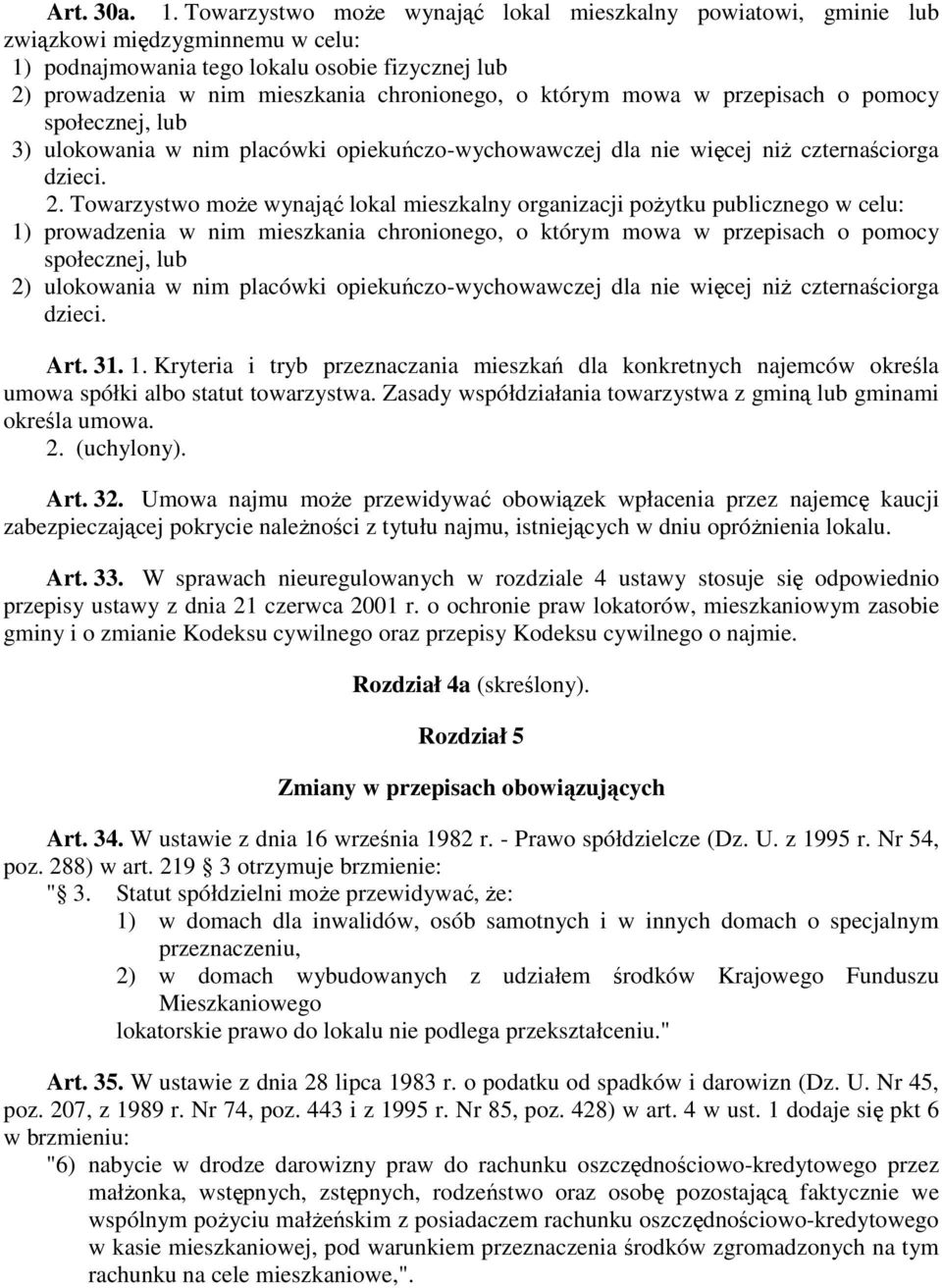 którym mowa w przepisach o pomocy społecznej, lub 3) ulokowania w nim placówki opiekuńczo-wychowawczej dla nie więcej niŝ czternaściorga dzieci. 2.