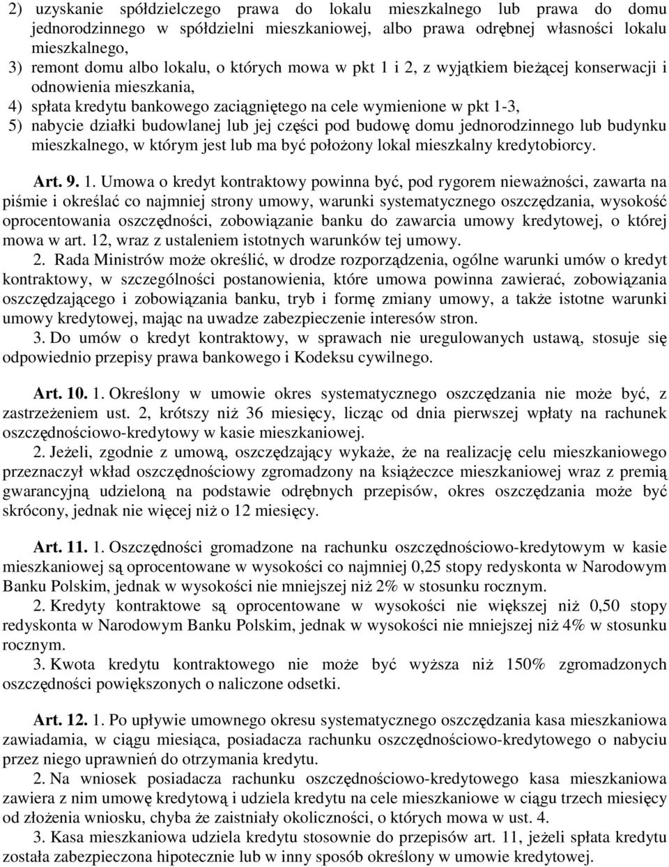 części pod budowę domu jednorodzinnego lub budynku mieszkalnego, w którym jest lub ma być połoŝony lokal mieszkalny kredytobiorcy. Art. 9. 1.