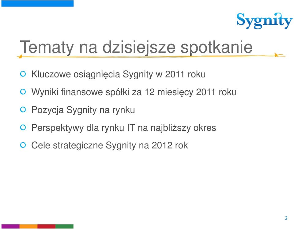 miesięcy 2011 roku Pozycja Sygnity na rynku Perspektywy