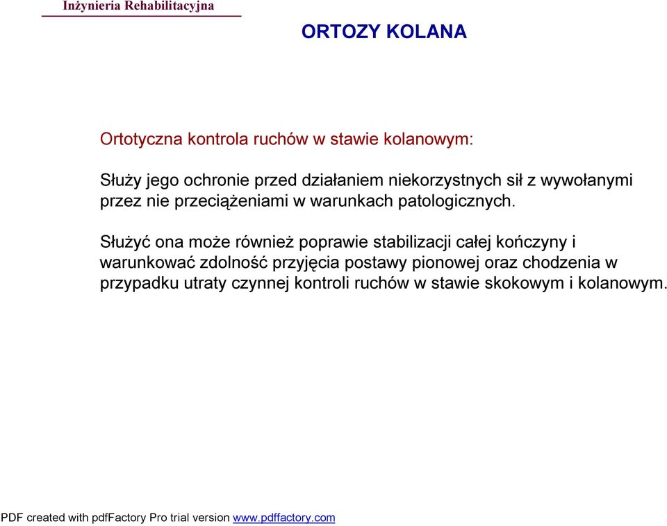 Służyć ona może również poprawie stabilizacji całej kończyny i warunkować zdolność przyjęcia