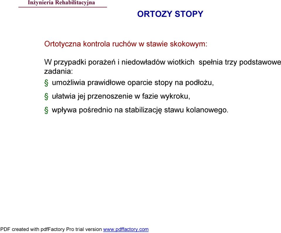 zadania: umożliwia prawidłowe oparcie stopy na podłożu, ułatwia jej