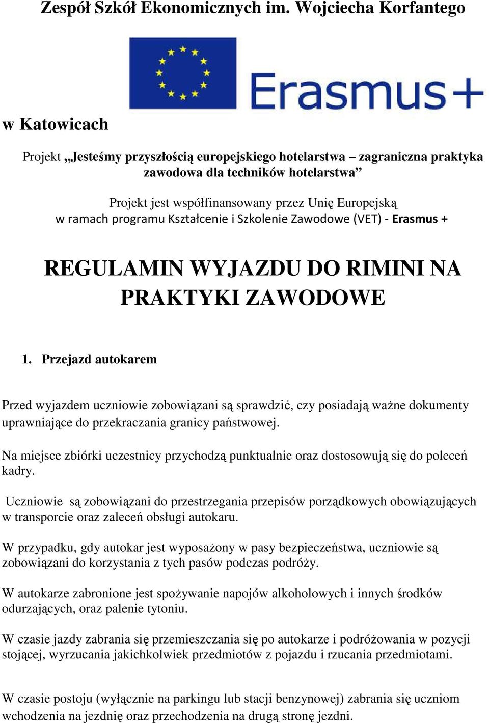 ramach programu Kształcenie i Szkolenie Zawodowe (VET) - Erasmus + REGULAMIN WYJAZDU DO RIMINI NA PRAKTYKI ZAWODOWE 1.