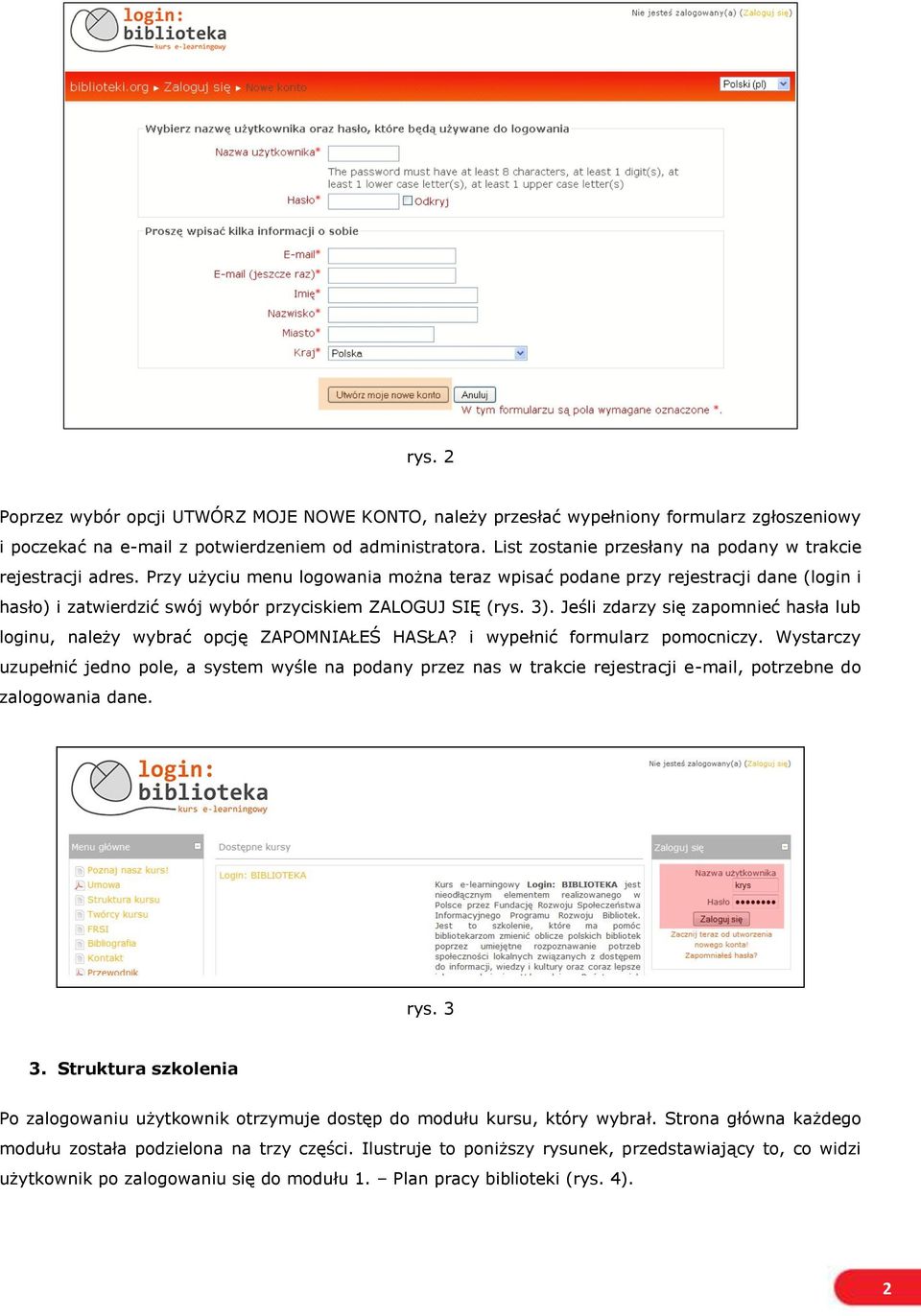 Przy użyciu menu logowania można teraz wpisać podane przy rejestracji dane (login i hasło) i zatwierdzić swój wybór przyciskiem ZALOGUJ SIĘ (rys. 3).