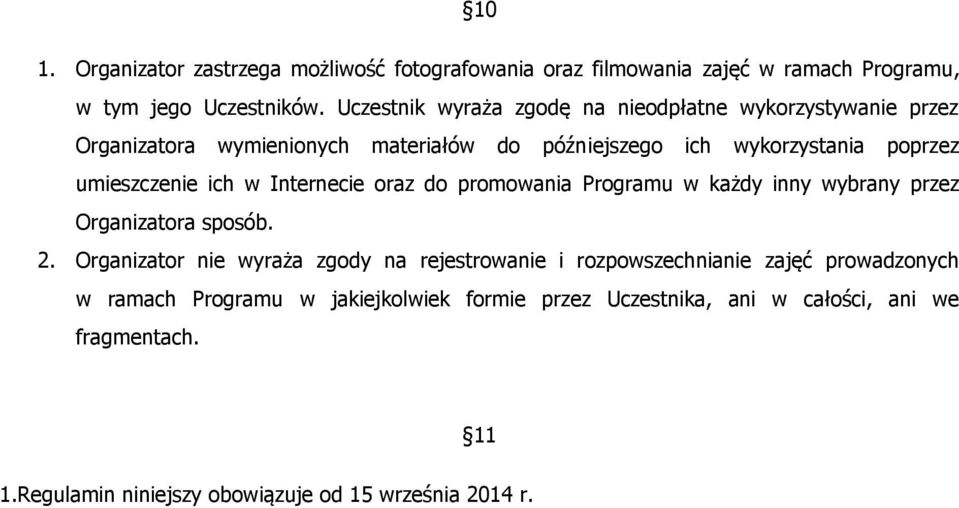 umieszczenie ich w Internecie oraz do promowania Programu w każdy inny wybrany przez Organizatora sposób. 2.