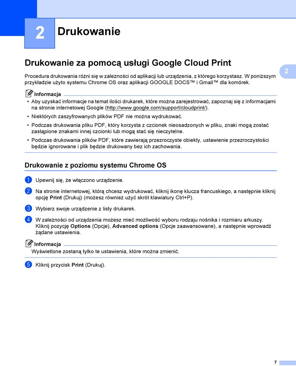 2 Aby uzyskać informacje na temat ilości drukarek, które można zarejestrować, zapoznaj się z informacjami na stronie internetowej Google (http://www.google.com/support/cloudprint/).