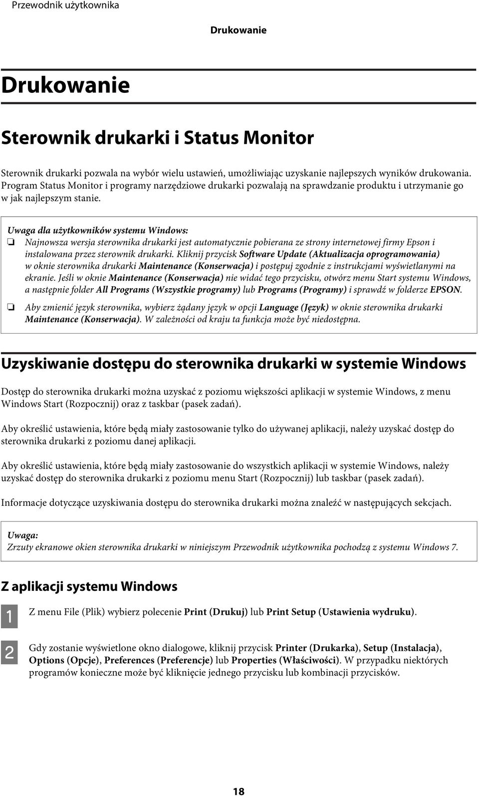 Uwaga dla użytkowników systemu Windows: Najnowsza wersja sterownika drukarki jest automatycznie pobierana ze strony internetowej firmy Epson i instalowana przez sterownik drukarki.