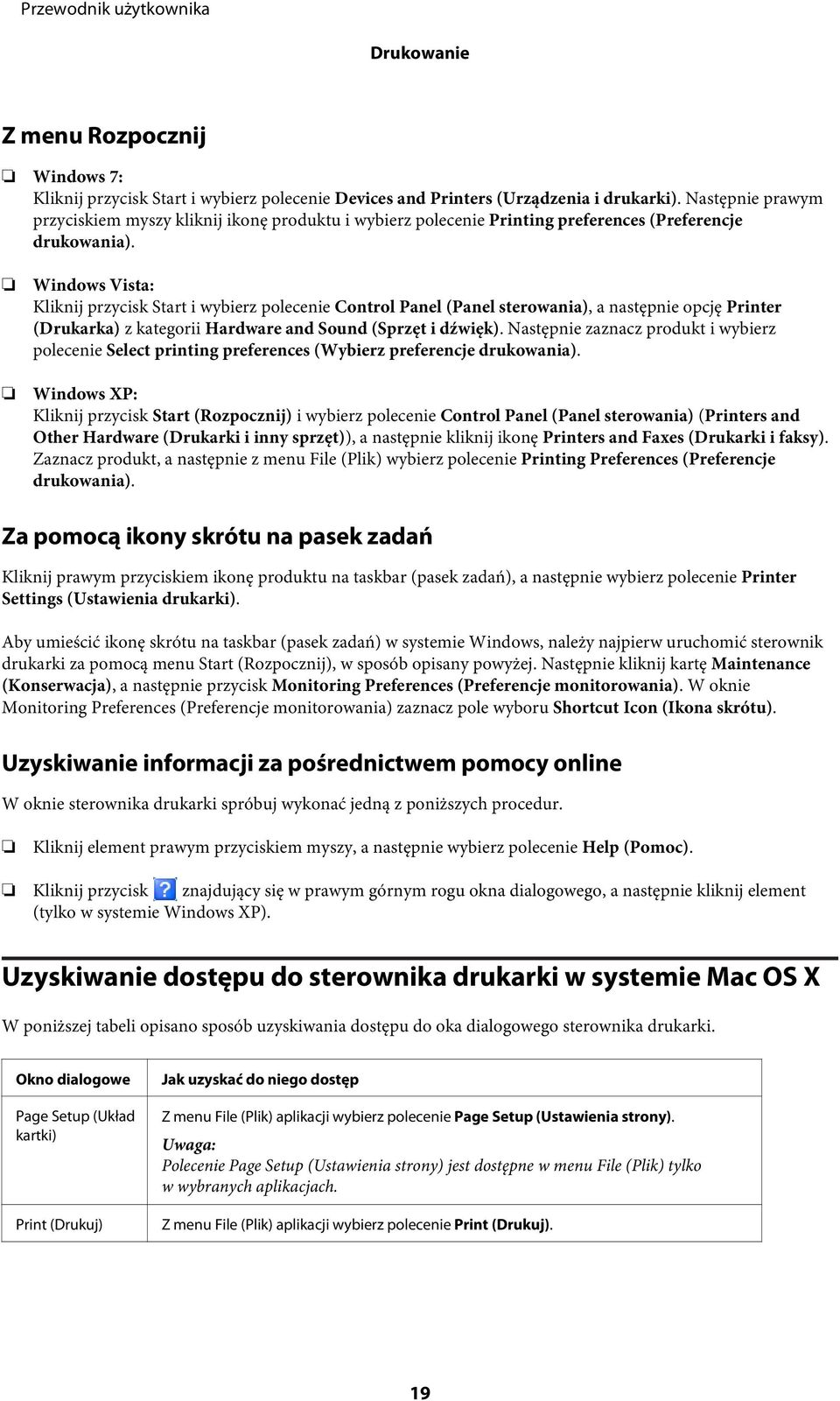 Windows Vista: Kliknij przycisk Start i wybierz polecenie Control Panel (Panel sterowania), a następnie opcję Printer (Drukarka) z kategorii Hardware and Sound (Sprzęt i dźwięk).