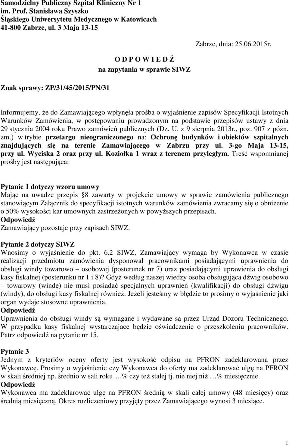 postępowaniu prowadzonym na podstawie przepisów ustawy z dnia 29 stycznia 2004 roku Prawo zamówień publicznych (Dz. U. z 9 sierpnia 2013r., poz. 907 z późn. zm.