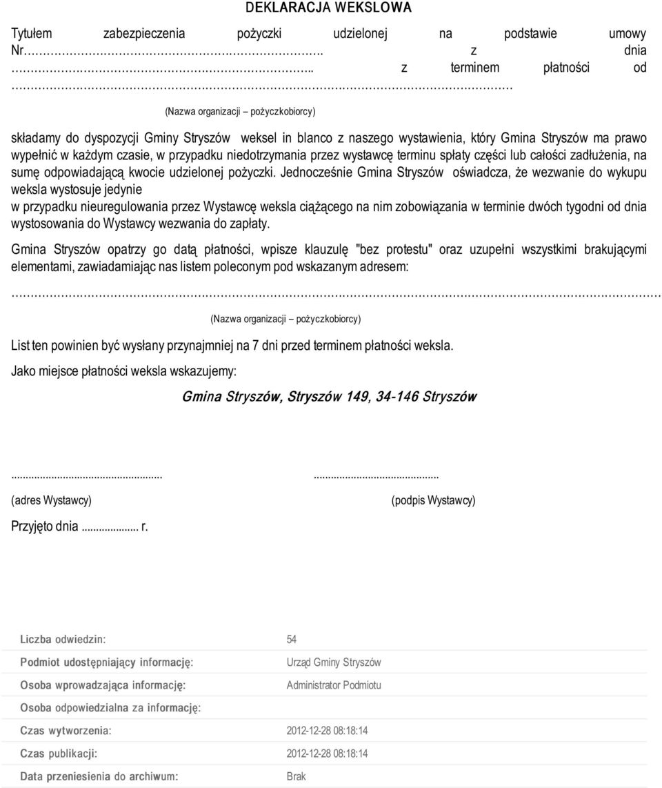 przypadku niedotrzymania przez wystawcę terminu spłaty części lub całości zadłużenia, na sumę odpowiadającą kwocie udzielonej pożyczki.
