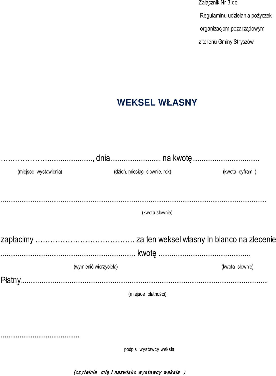 .. (kwota słownie) zapłacimy. za ten weksel własny In blanco na zlecenie... kwotę.