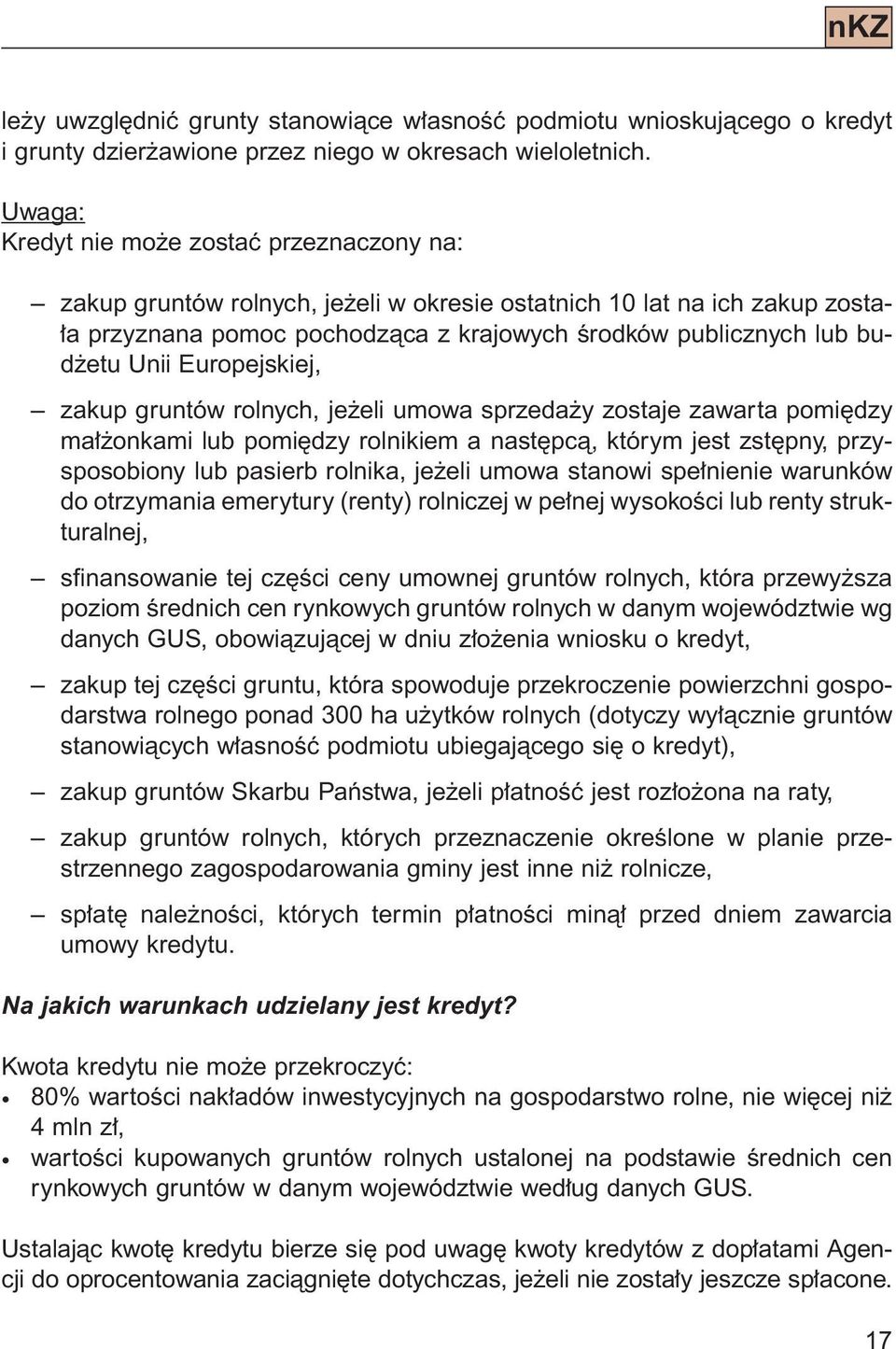 Unii Europejskiej, zakup gruntów rolnych, je eli umowa sprzeda y zostaje zawarta pomi dzy ma onkami lub pomi dzy rolnikiem a nast pcà, którym jest zst pny, przysposobiony lub pasierb rolnika, je eli