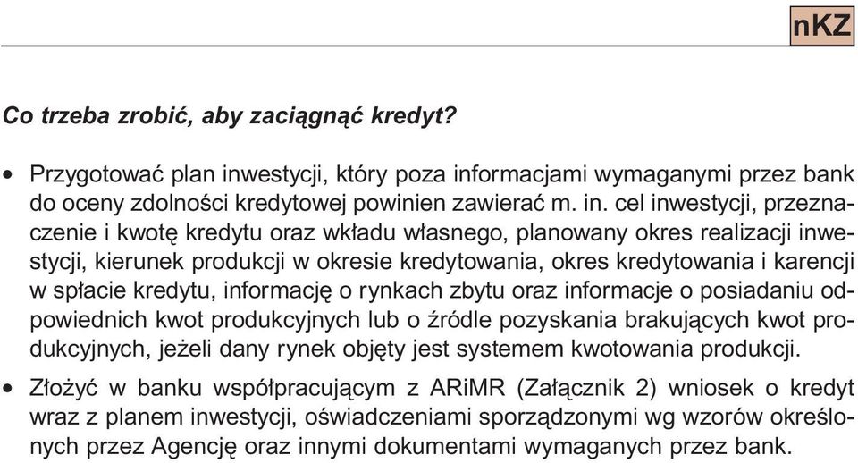 ormacjami wymaganymi przez bank do oceny zdolnoêci kredytowej powinien zawieraç m. in.