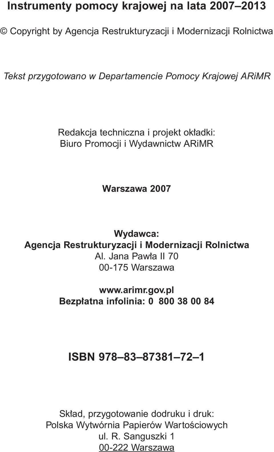 Agencja Restrukturyzacji i Modernizacji Rolnictwa Al. Jana Paw a II 70 00-175 Warszawa www.arimr.gov.