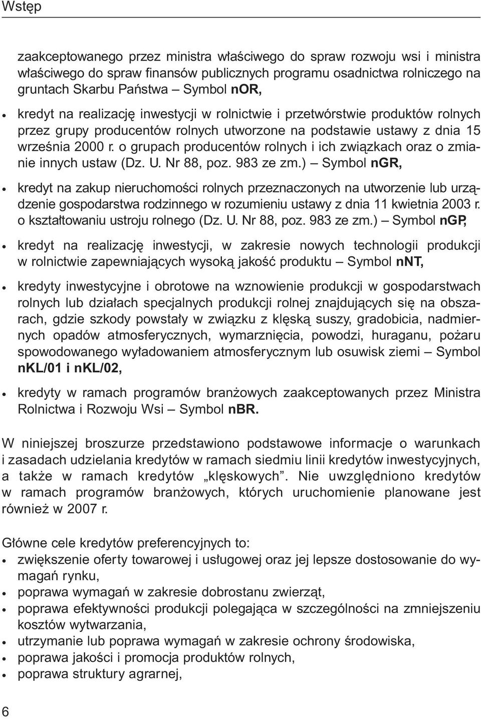 o grupach producentów rolnych i ich zwiàzkach oraz o zmianie innych ustaw (Dz. U. Nr 88, poz. 983 ze zm.