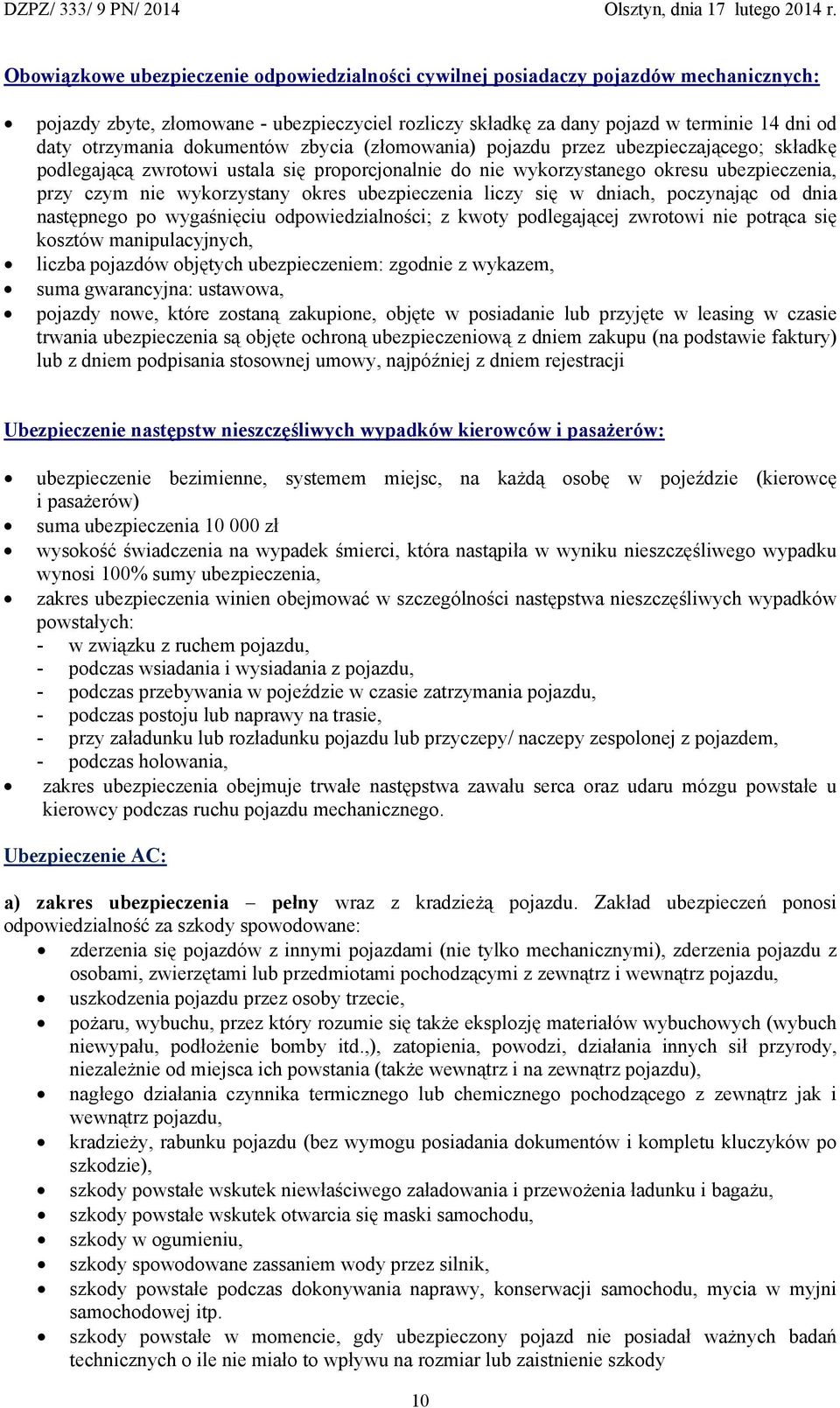 ubezpieczenia liczy się w dniach, poczynając od dnia następnego po wygaśnięciu odpowiedzialności; z kwoty podlegającej zwrotowi nie potrąca się kosztów manipulacyjnych, liczba pojazdów objętych