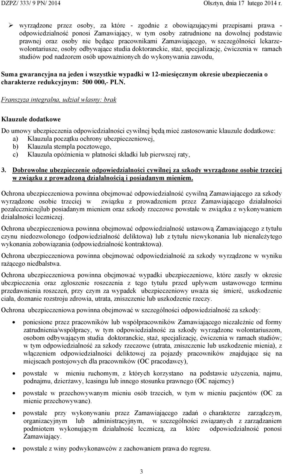 zawodu, Suma gwarancyjna na jeden i wszystkie wypadki w 12-miesięcznym okresie ubezpieczenia o charakterze redukcyjnym: 500 000,- PLN.