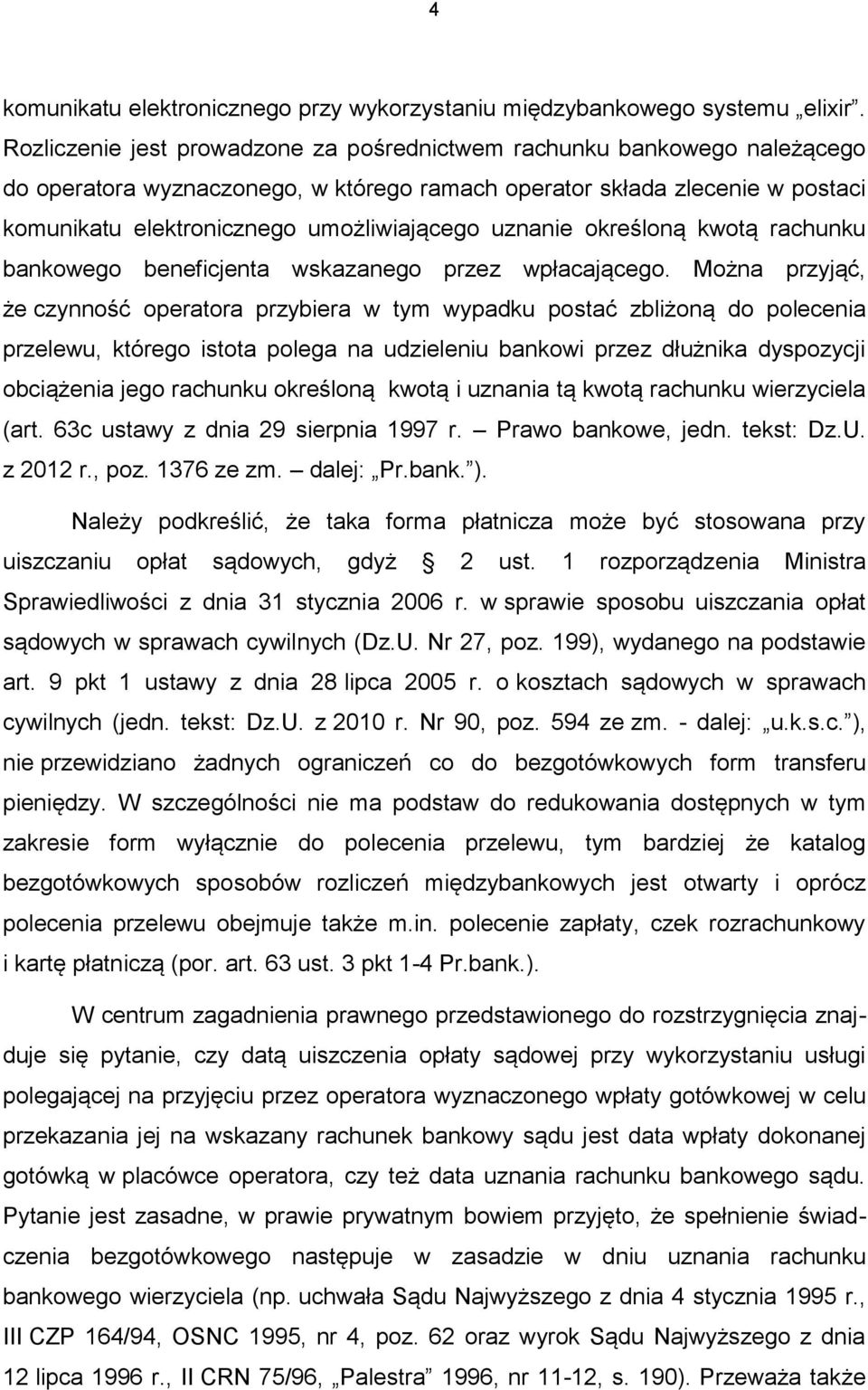 uznanie określoną kwotą rachunku bankowego beneficjenta wskazanego przez wpłacającego.