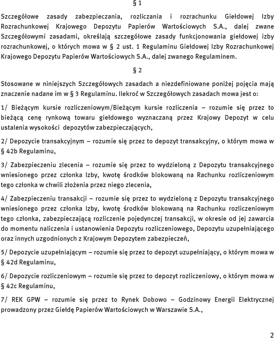 1 Regulaminu Giełdowej Izby Rozrachunkowej Krajowego Depozytu Papierów Wartościowych S.A., dalej zwanego Regulaminem.