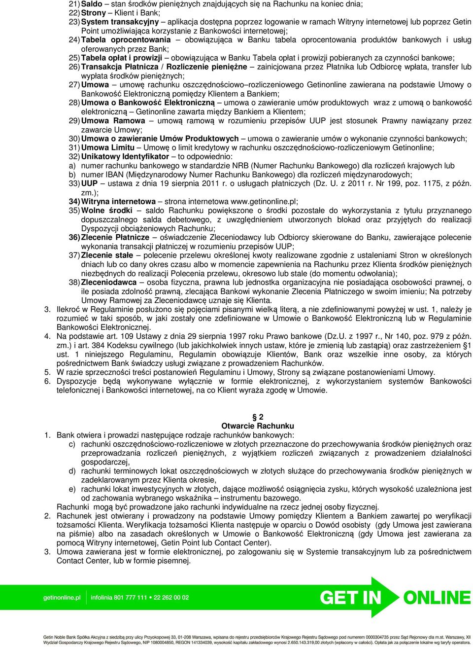 25) Tabela opłat i prowizji obowiązująca w Banku Tabela opłat i prowizji pobieranych za czynności bankowe; 26) Transakcja Płatnicza / Rozliczenie pieniężne zainicjowana przez Płatnika lub Odbiorcę