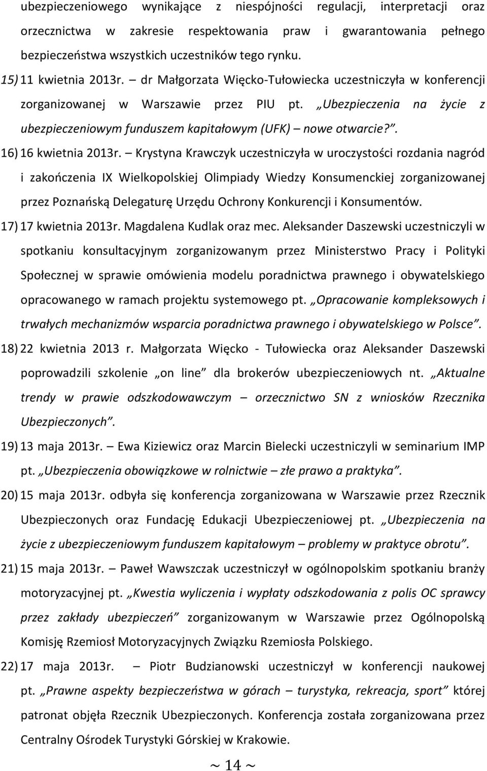 Ubezpieczenia na życie z ubezpieczeniowym funduszem kapitałowym (UFK) nowe otwarcie?. 16) 16 kwietnia 2013r.