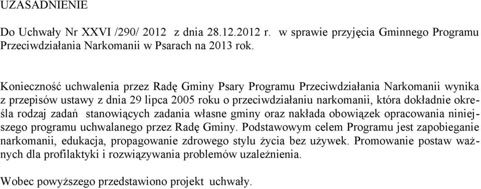 dokładnie określa rodzaj zadań stanowiących zadania własne gminy oraz nakłada obowiązek opracowania niniejszego programu uchwalanego przez Radę Gminy.