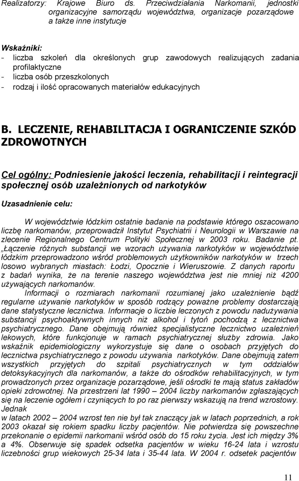 zadania profilaktyczne - liczba osób przeszkolonych - rodzaj i ilość opracowanych materiałów edukacyjnych B.