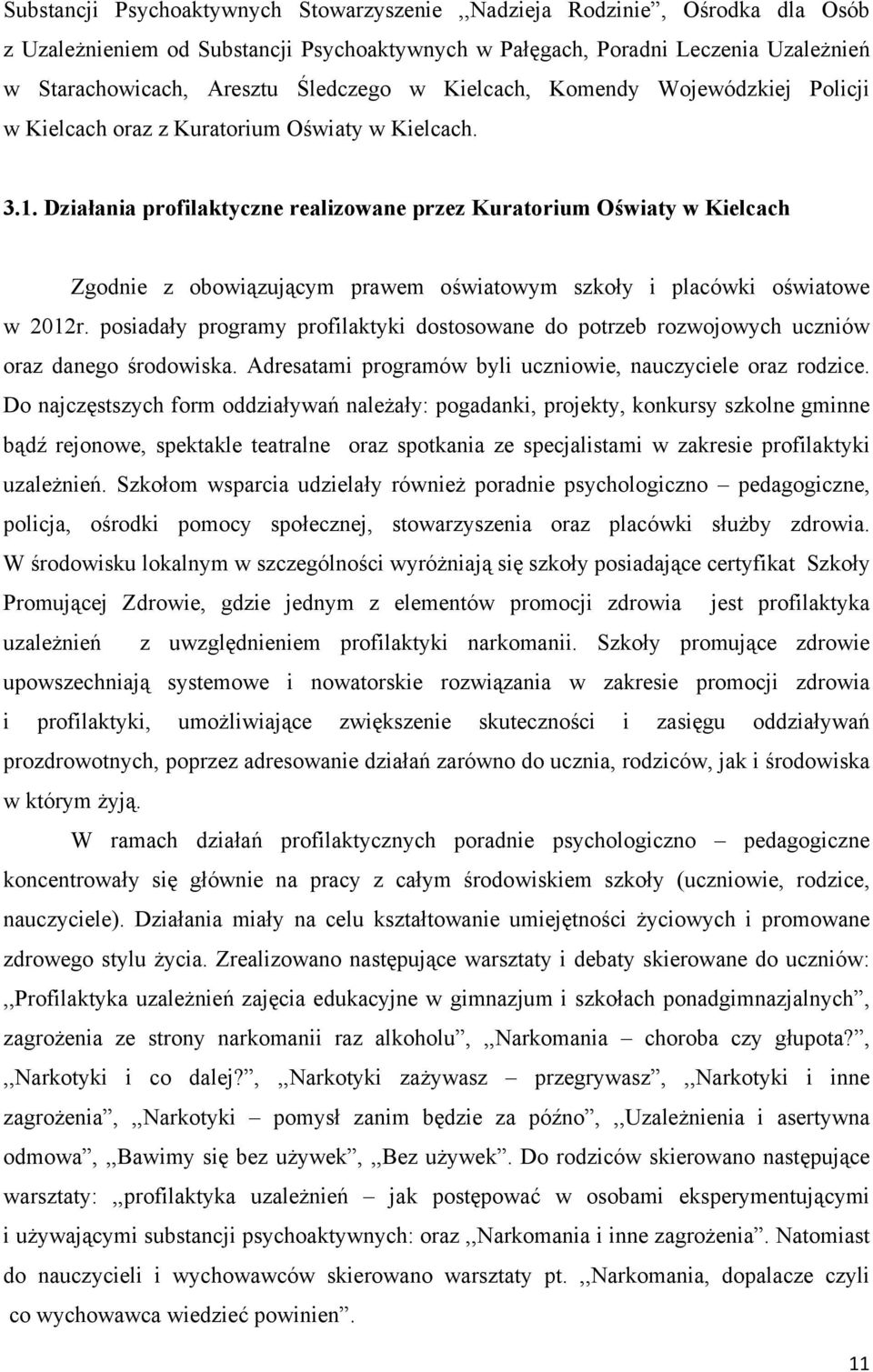 Działania profilaktyczne realizowane przez Kuratorium Oświaty w Kielcach Zgodnie z obowiązującym prawem oświatowym szkoły i placówki oświatowe w 2012r.