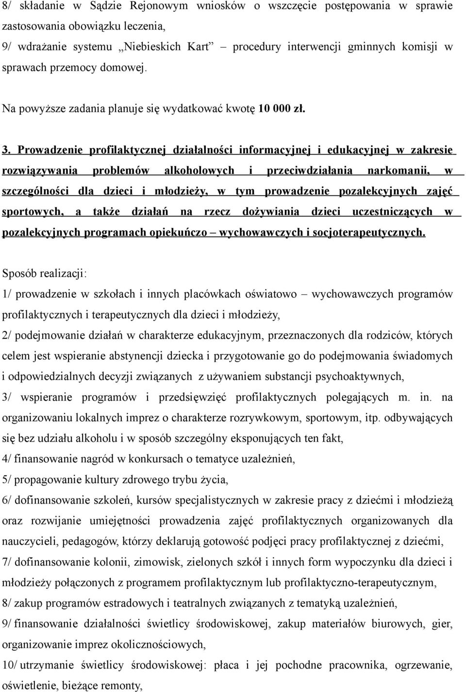 Prowadzenie profilaktycznej działalności informacyjnej i edukacyjnej w zakresie rozwiązywania problemów alkoholowych i przeciwdziałania narkomanii, w szczególności dla dzieci i młodzieży, w tym