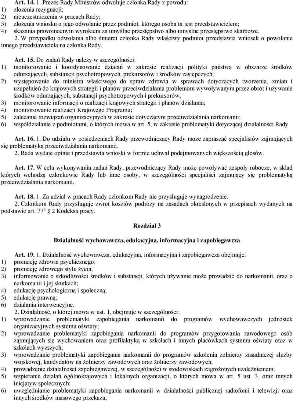 przedstawicielem; 4) skazania prawomocnym wyrokiem za umyślne przestępstwo albo umyślne przestępstwo skarbowe. 2.