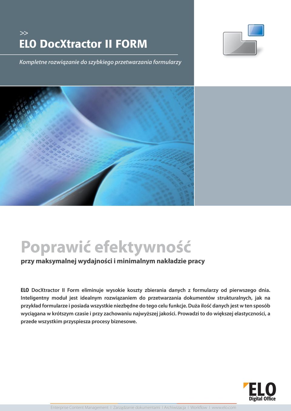 Inteligentny moduł jest idealnym rozwiązaniem do przetwarzania dokumentów strukturalnych, jak na przykład formularze i posiada wszystkie niezbędne do tego celu