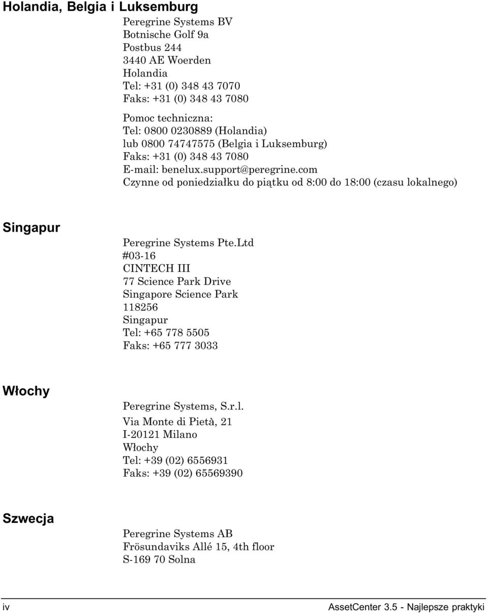 com Czynne od poniedziałku do piątku od 8:00 do 18:00 (czasu lokalnego) Singapur Peregrine Systems Pte.