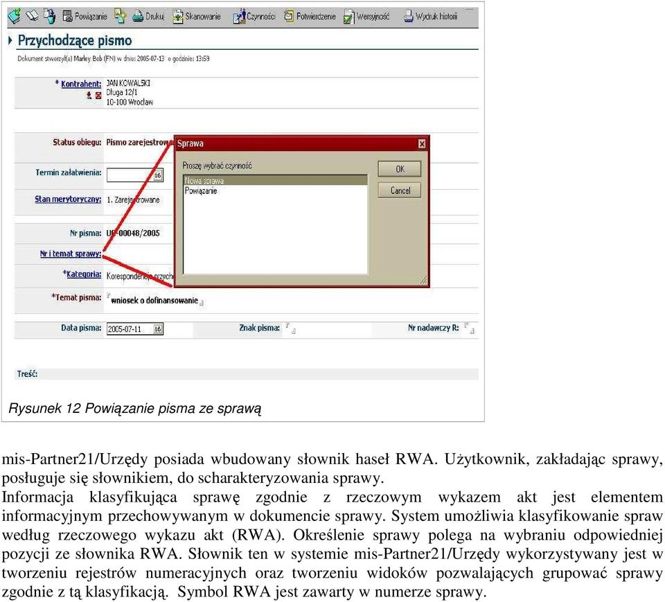 Informacja klasyfikująca sprawę zgodnie z rzeczowym wykazem akt jest elementem informacyjnym przechowywanym w dokumencie sprawy.