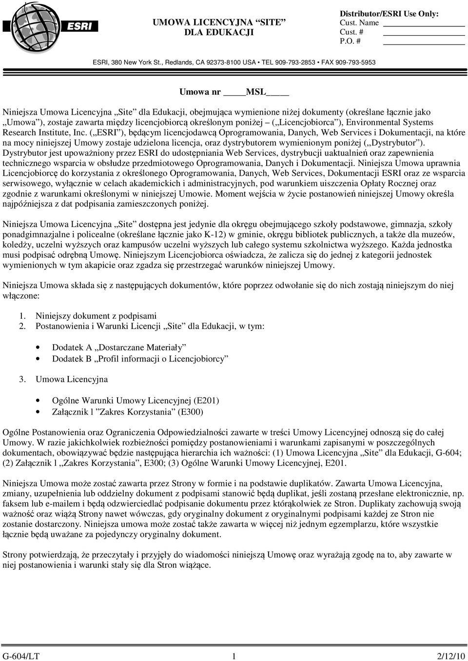 zostaje zawarta między licencjobiorcą określonym poniżej ( Licencjobiorca ), Environmental Systems Research Institute, Inc.