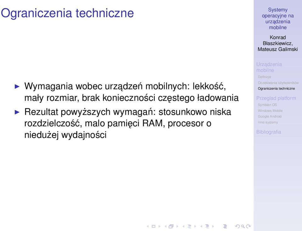 Rezultat powyższych wymagań: stosunkowo niska