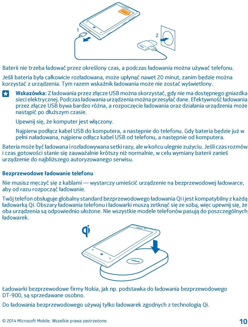 Wskazówka: Z ładowania przez złącze USB można skorzystać, gdy nie ma dostępnego gniazdka sieci elektrycznej. Podczas ładowania urządzenia można przesyłać dane.