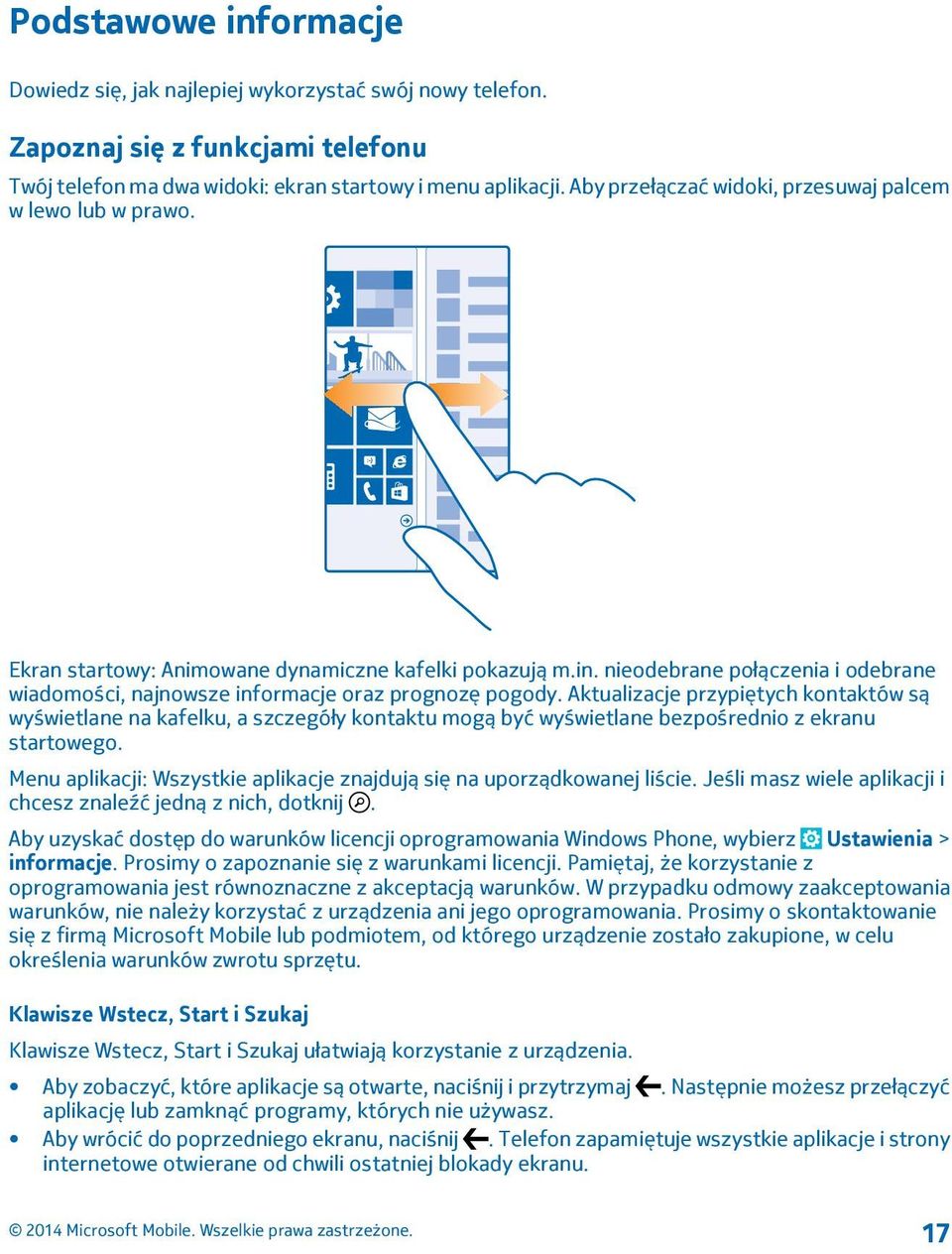 nieodebrane połączenia i odebrane wiadomości, najnowsze informacje oraz prognozę pogody.