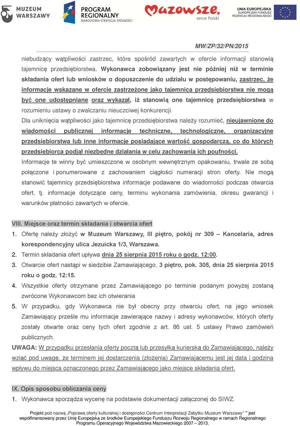 przedsiębiorstwa nie mogą być one udostępniane oraz wykazał, iż stanowią one tajemnicę przedsiębiorstwa w rozumieniu ustawy o zwalczaniu nieuczciwej konkurencji.