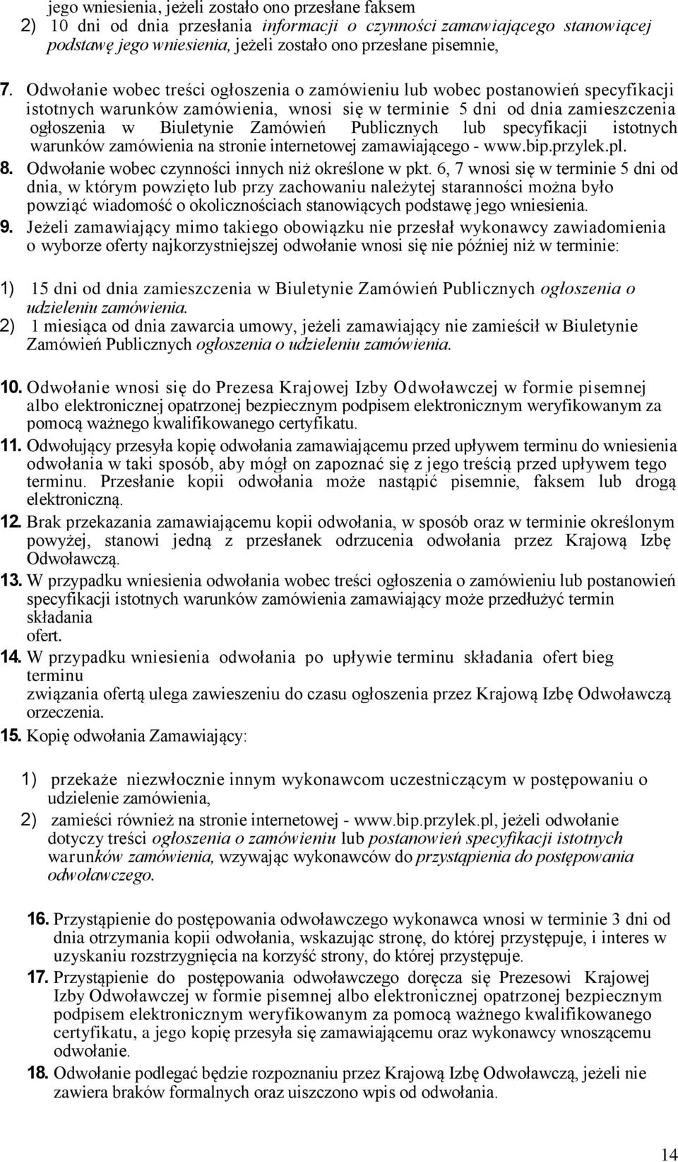 Publicznych lub specyfikacji istotnych warunków zamówienia na stronie internetowej zamawiającego - www.bip.przylek.pl. 8. Odwołanie wobec czynności innych niż określone w pkt.