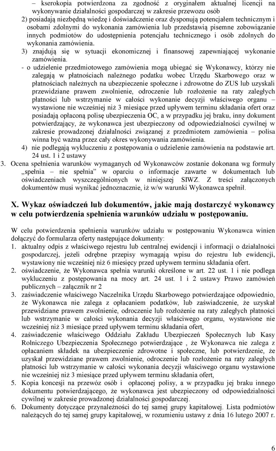 zamówienia. 3) znajdują się w sytuacji ekonomicznej i finansowej zapewniającej wykonanie zamówienia.