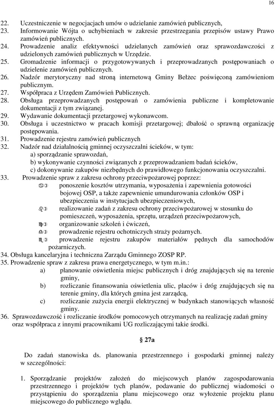 Gromadzenie informacji o przygotowywanych i przeprowadzanych postępowaniach o udzielenie zamówień publicznych. 26.