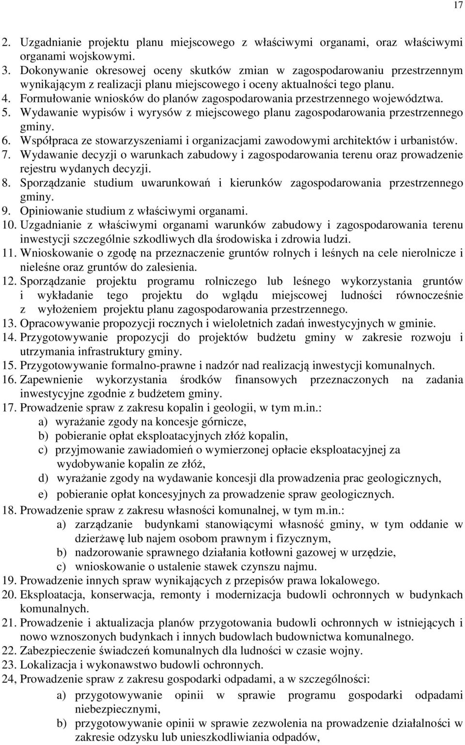 Formułowanie wniosków do planów zagospodarowania przestrzennego województwa. 5. Wydawanie wypisów i wyrysów z miejscowego planu zagospodarowania przestrzennego gminy. 6.